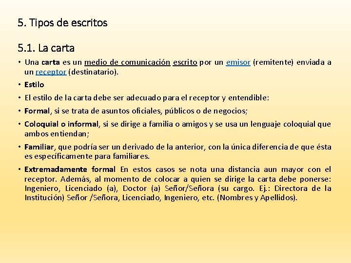 5. Tipos de escritos 5. 1. La carta • Una carta es un medio