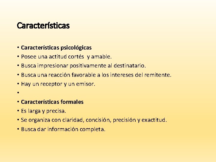 Características • Características psicológicas • Posee una actitud cortés y amable. • Busca impresionar