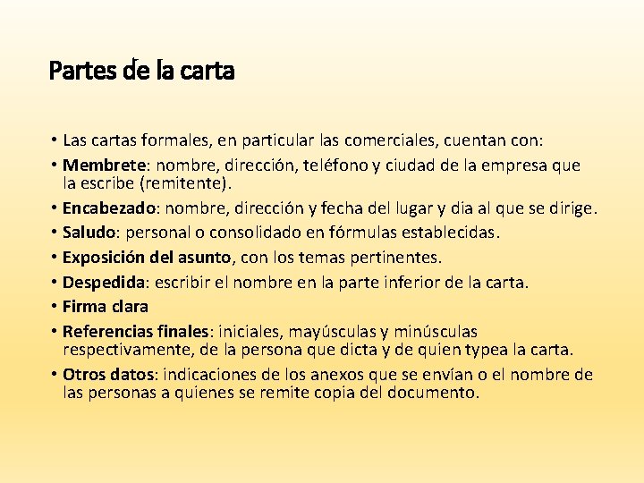 Partes de la carta • Las cartas formales, en particular las comerciales, cuentan con: