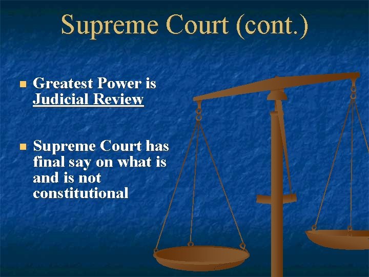 Supreme Court (cont. ) n Greatest Power is Judicial Review n Supreme Court has