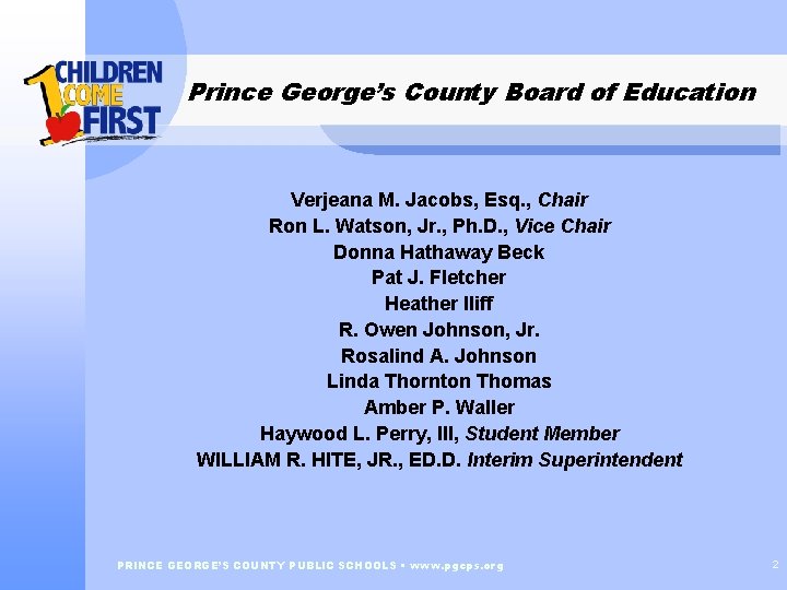 Prince George’s County Board of Education Verjeana M. Jacobs, Esq. , Chair Ron L.
