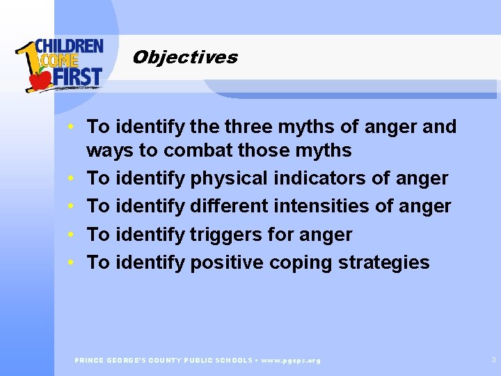 Objectives • To identify the three myths of anger and ways to combat those