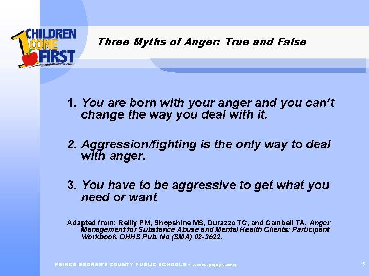 Three Myths of Anger: True and False 1. You are born with your anger