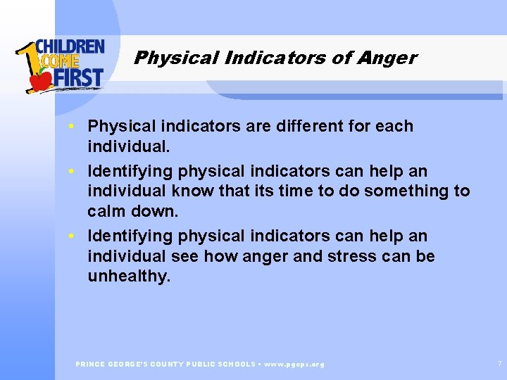 Physical Indicators of Anger • Physical indicators are different for each individual. • Identifying