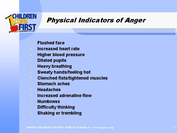 Physical Indicators of Anger • • • • Flushed face Increased heart rate Higher