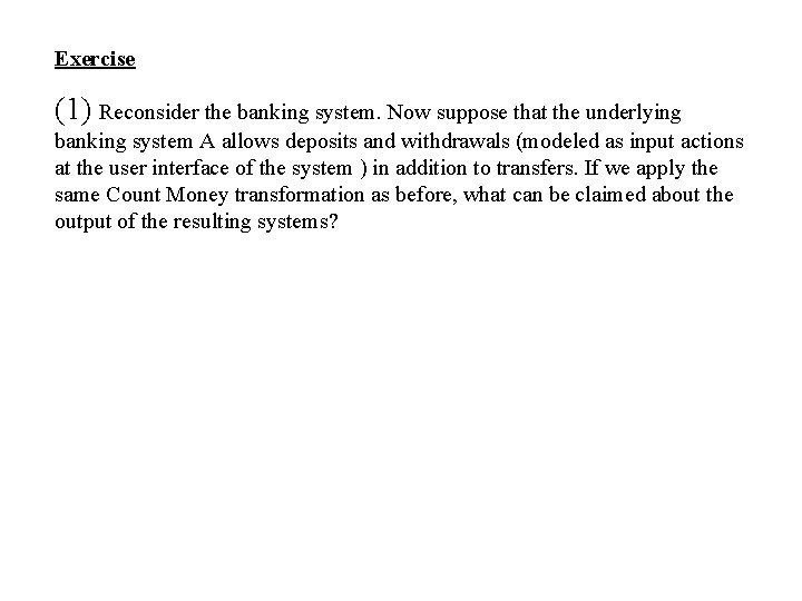 Exercise (1) Reconsider the banking system. Now suppose that the underlying banking system A