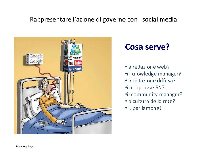 Rappresentare l’azione di governo con i social media Cosa serve? • la redazione web?