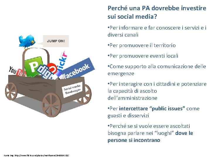 Perché una PA dovrebbe investire sui social media? • Per informare e far conoscere