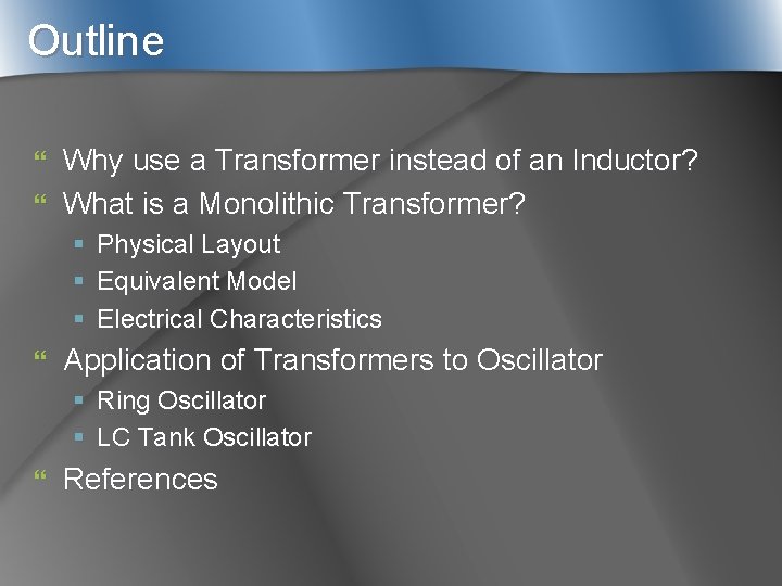 Outline Why use a Transformer instead of an Inductor? } What is a Monolithic