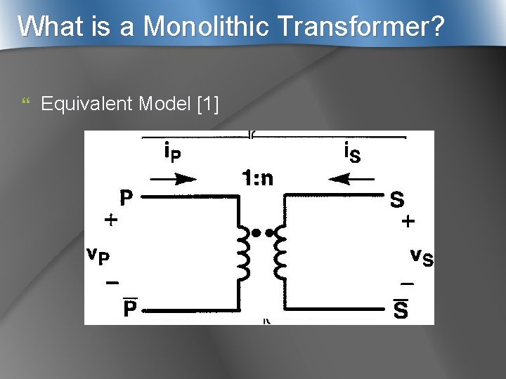 What is a Monolithic Transformer? } Equivalent Model [1] 