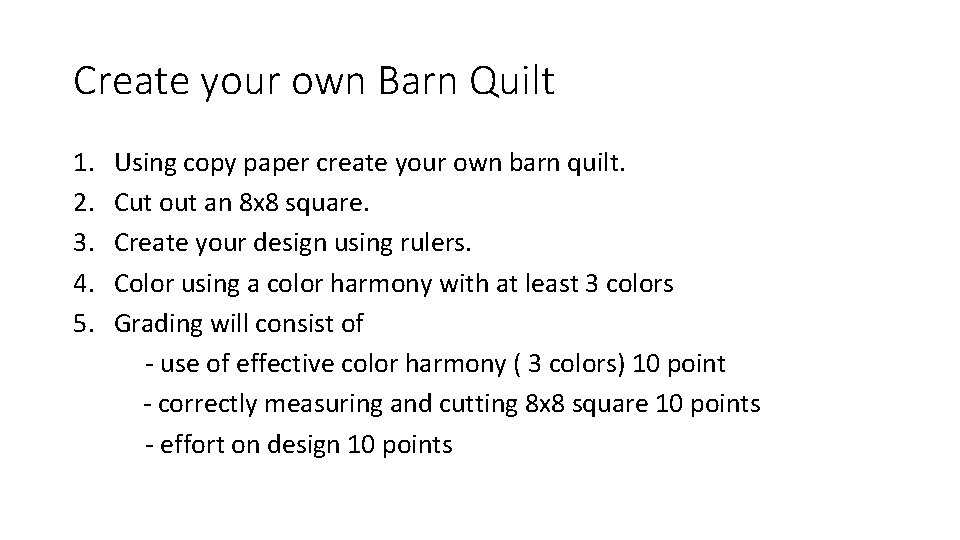 Create your own Barn Quilt 1. 2. 3. 4. 5. Using copy paper create