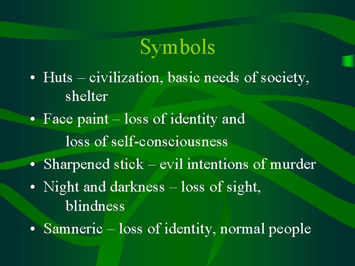 Symbols • Huts – civilization, basic needs of society, shelter • Face paint –