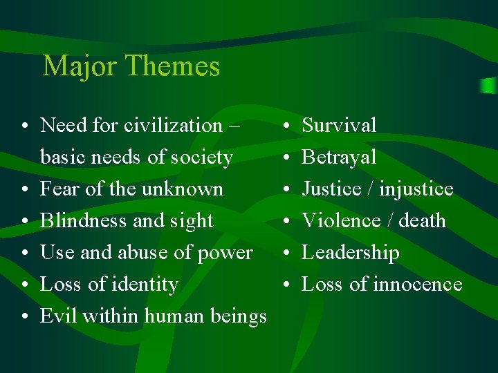 Major Themes • Need for civilization – basic needs of society • Fear of