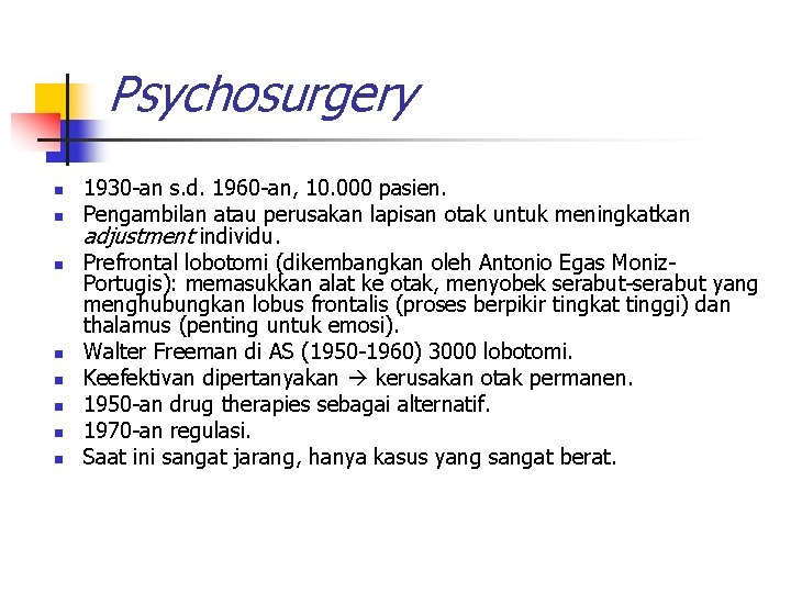 Psychosurgery n n n n 1930 -an s. d. 1960 -an, 10. 000 pasien.