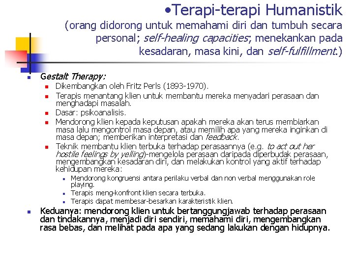  • Terapi-terapi Humanistik (orang didorong untuk memahami diri dan tumbuh secara personal; self-healing