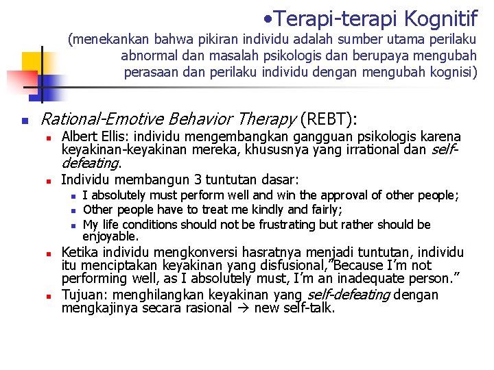  • Terapi-terapi Kognitif (menekankan bahwa pikiran individu adalah sumber utama perilaku abnormal dan