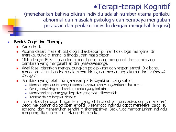  • Terapi-terapi Kognitif (menekankan bahwa pikiran individu adalah sumber utama perilaku abnormal dan