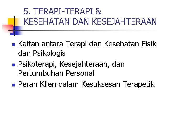 5. TERAPI-TERAPI & KESEHATAN DAN KESEJAHTERAAN n n n Kaitan antara Terapi dan Kesehatan