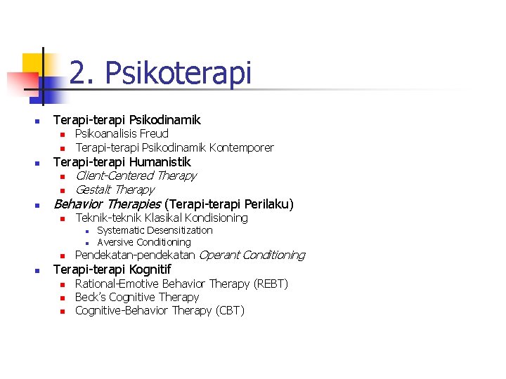 2. Psikoterapi n Terapi-terapi Psikodinamik n n n Terapi-terapi Humanistik n n n Psikoanalisis