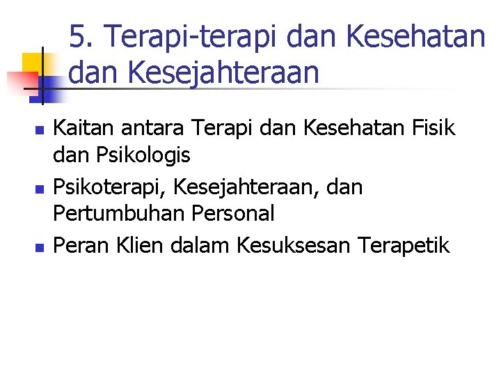 5. Terapi-terapi dan Kesehatan dan Kesejahteraan n Kaitan antara Terapi dan Kesehatan Fisik dan