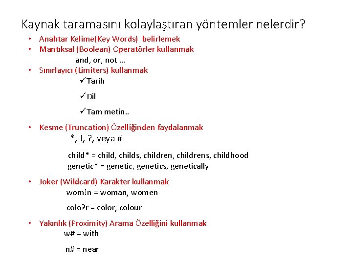 Kaynak taramasını kolaylaştıran yöntemler nelerdir? • Anahtar Kelime(Key Words) belirlemek • Mantıksal (Boolean) Operatörler