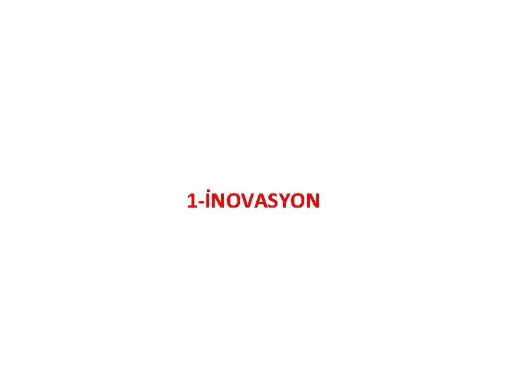 1 -İNOVASYON 