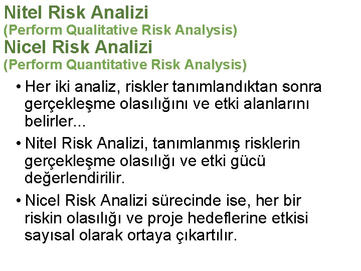 Nitel Risk Analizi (Perform Qualitative Risk Analysis) Nicel Risk Analizi (Perform Quantitative Risk Analysis)