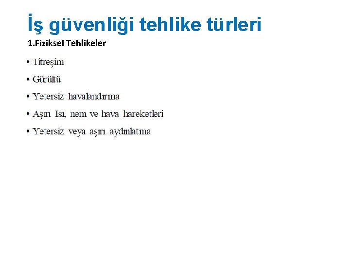 İş güvenliği tehlike türleri 1. Fiziksel Tehlikeler 