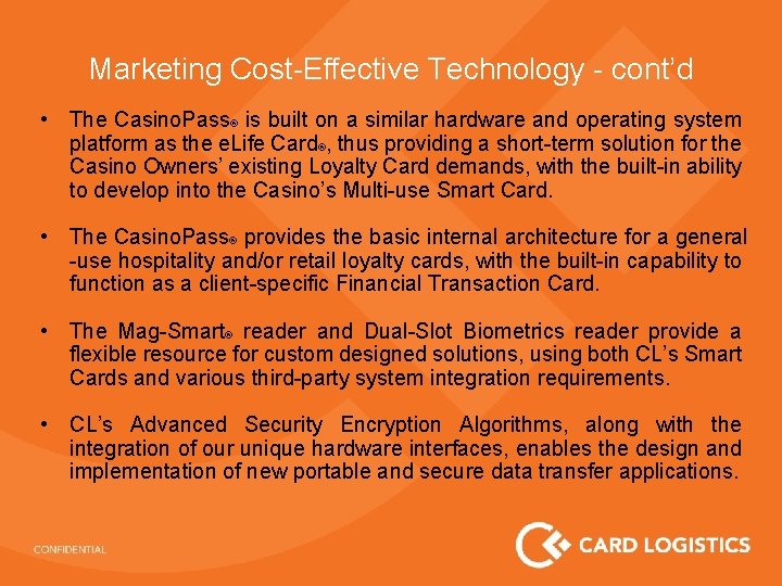 Marketing Cost-Effective Technology - cont’d • The Casino. Pass® is built on a similar