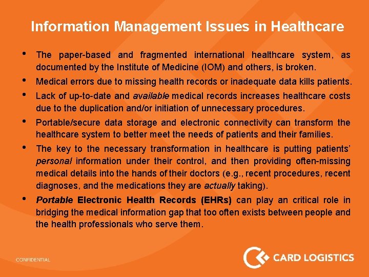 Information Management Issues in Healthcare • The paper-based and fragmented international healthcare system, as