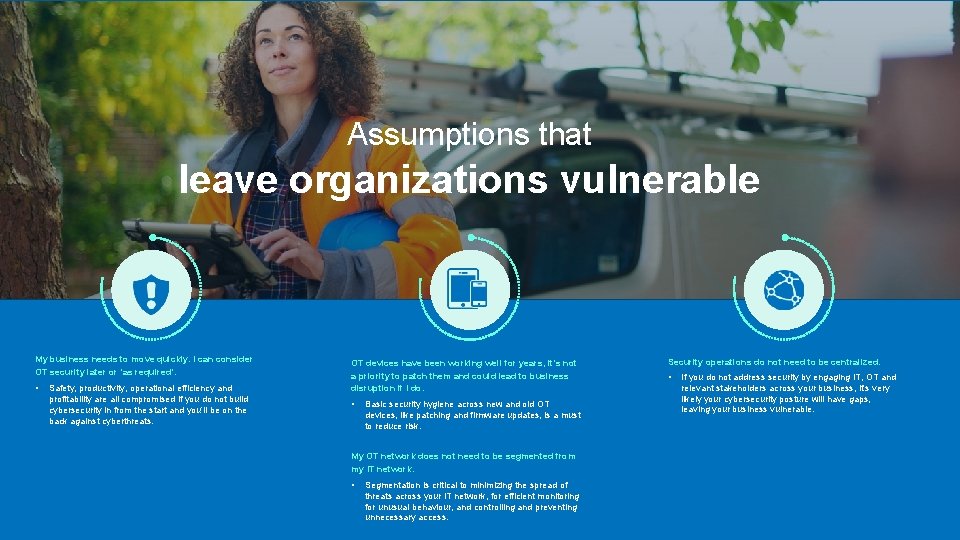 Assumptions that leave organizations vulnerable My business needs to move quickly. I can consider