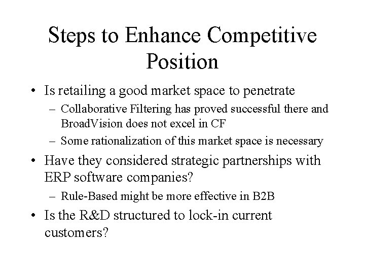 Steps to Enhance Competitive Position • Is retailing a good market space to penetrate