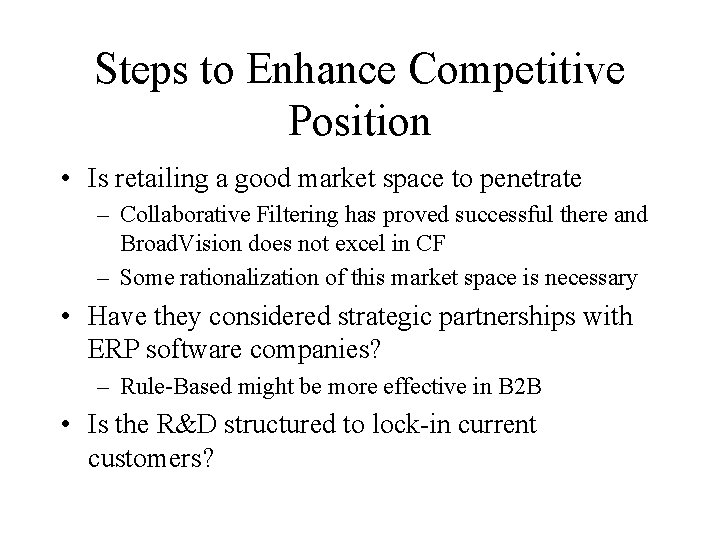 Steps to Enhance Competitive Position • Is retailing a good market space to penetrate