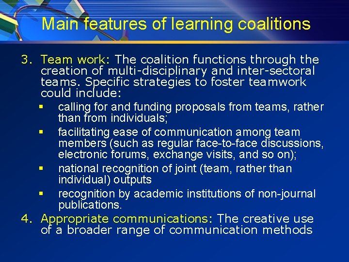 Main features of learning coalitions 3. Team work: The coalition functions through the creation