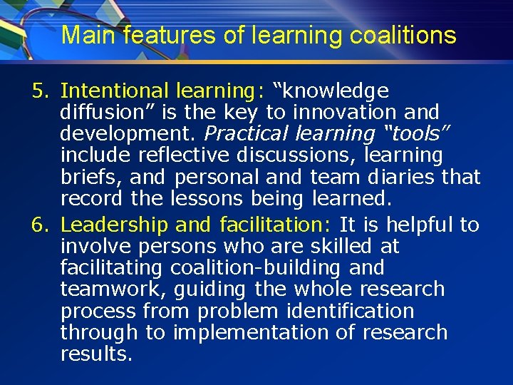 Main features of learning coalitions 5. Intentional learning: “knowledge diffusion” is the key to