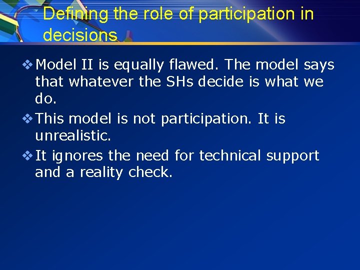 Defining the role of participation in decisions v Model II is equally flawed. The