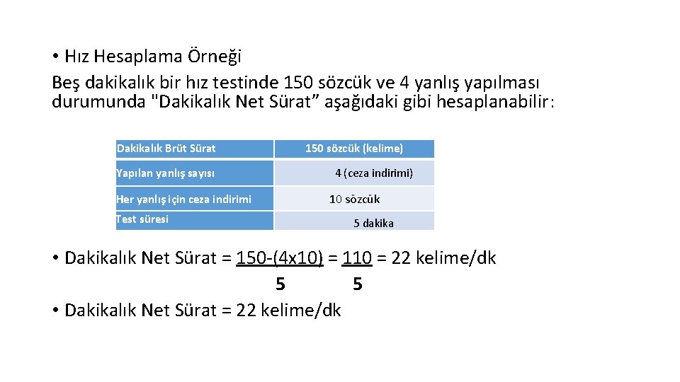 • Hız Hesaplama Örneği Beş dakikalık bir hız testinde 150 sözcük ve 4