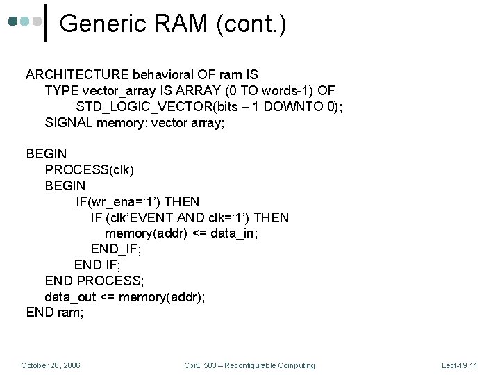 Generic RAM (cont. ) ARCHITECTURE behavioral OF ram IS TYPE vector_array IS ARRAY (0