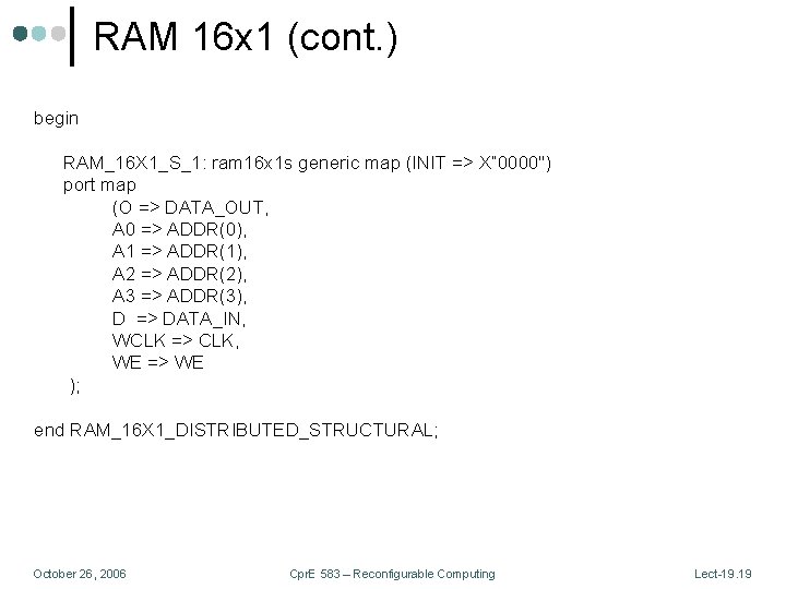 RAM 16 x 1 (cont. ) begin RAM_16 X 1_S_1: ram 16 x 1