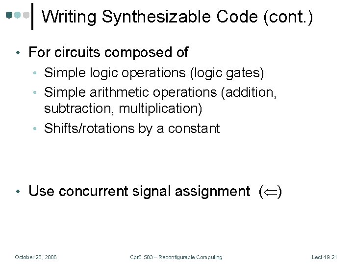Writing Synthesizable Code (cont. ) • For circuits composed of • Simple logic operations