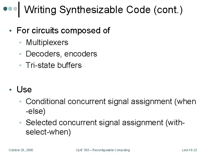 Writing Synthesizable Code (cont. ) • For circuits composed of • Multiplexers • Decoders,