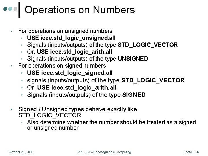 Operations on Numbers • • • For operations on unsigned numbers • USE ieee.