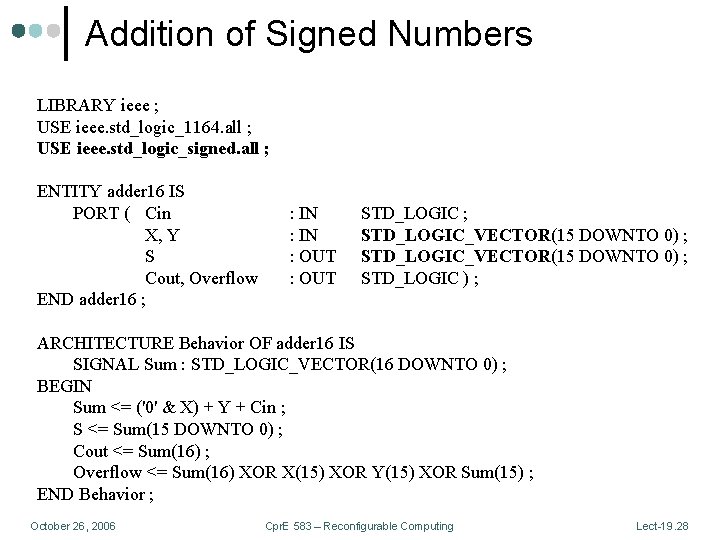Addition of Signed Numbers LIBRARY ieee ; USE ieee. std_logic_1164. all ; USE ieee.