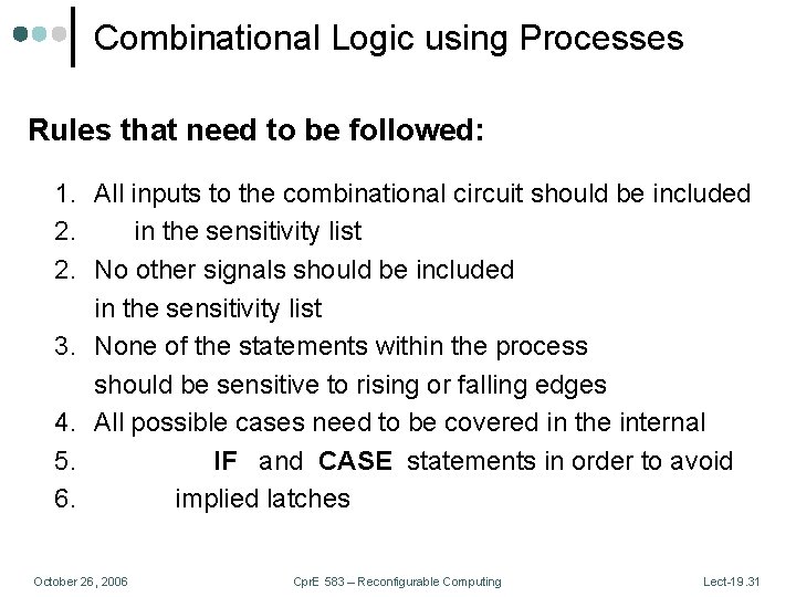 Combinational Logic using Processes Rules that need to be followed: 1. All inputs to