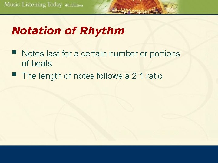 Notation of Rhythm § § Notes last for a certain number or portions of