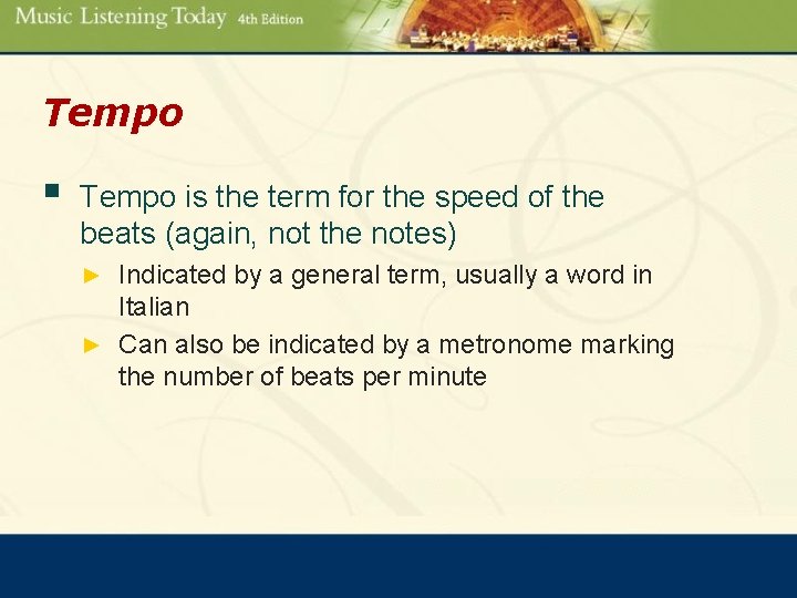 Tempo § Tempo is the term for the speed of the beats (again, not