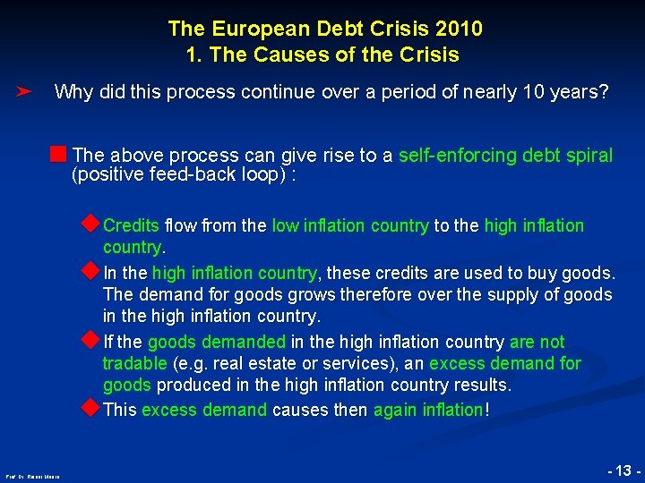 The European Debt Crisis 2010 1. The Causes of the Crisis ➤ Why did