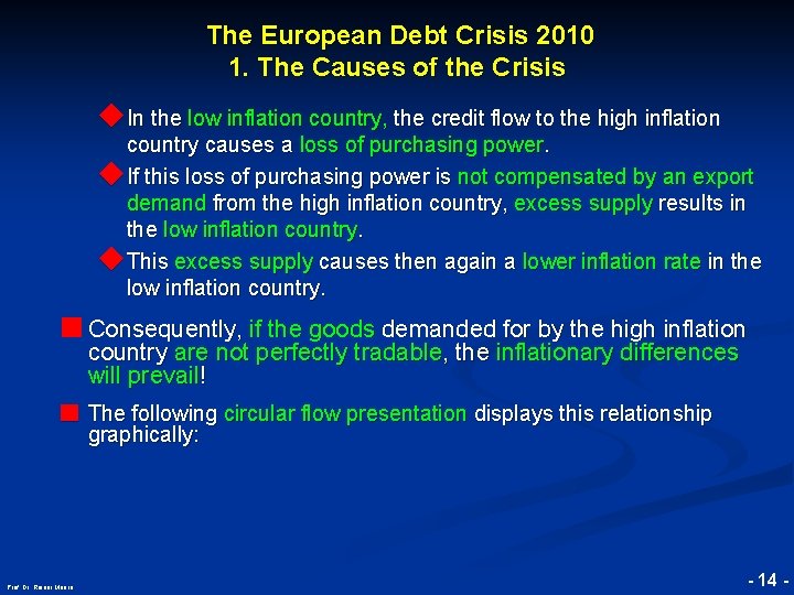 The European Debt Crisis 2010 1. The Causes of the Crisis ◆ In the