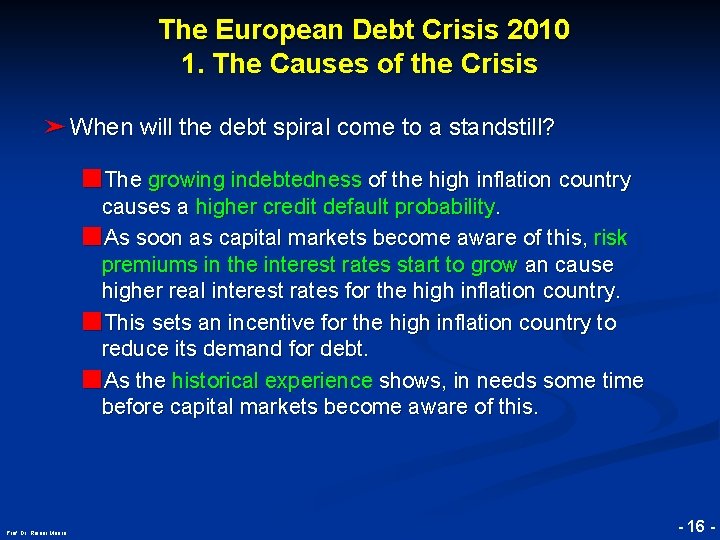 The European Debt Crisis 2010 1. The Causes of the Crisis ➤ When will