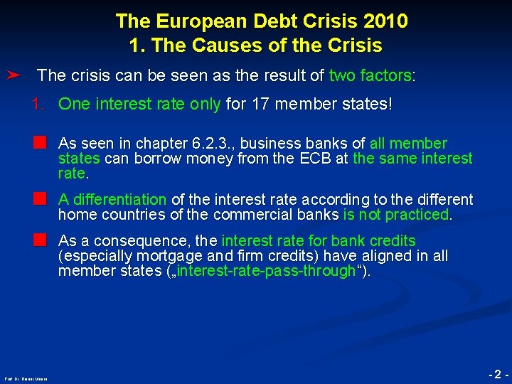 The European Debt Crisis 2010 1. The Causes of the Crisis ➤ The crisis